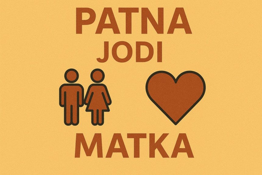 patna jodi matka
