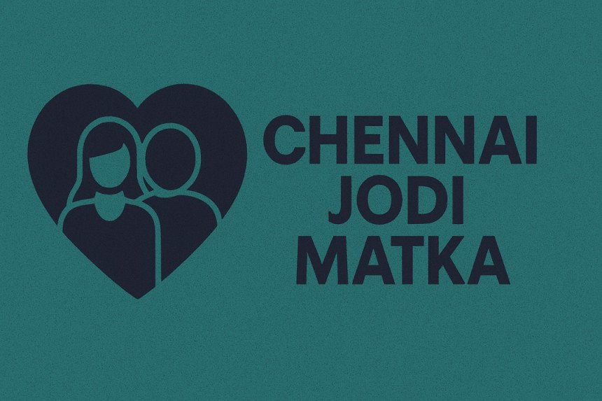 💑 Chennai Jodi Matka