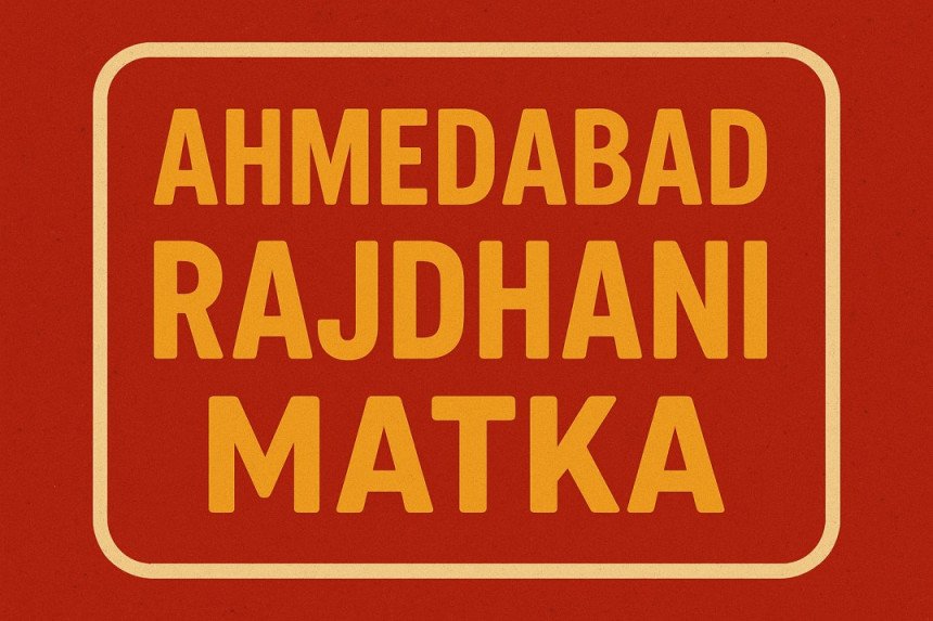 Ahmedabad Rajdhani Matka