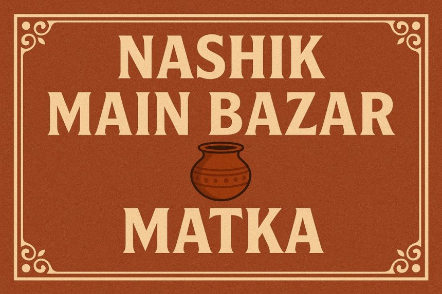 Nashik Main Bazar Matka