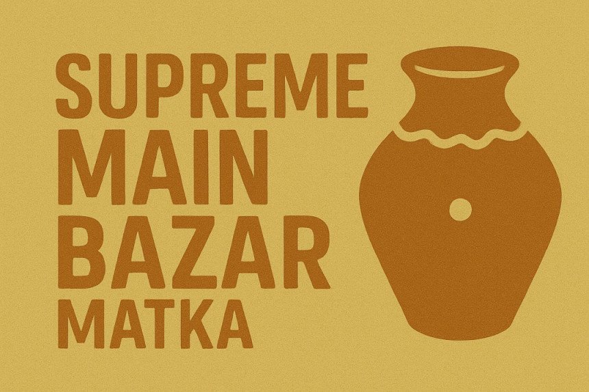 Supreme Main Bazar Matka