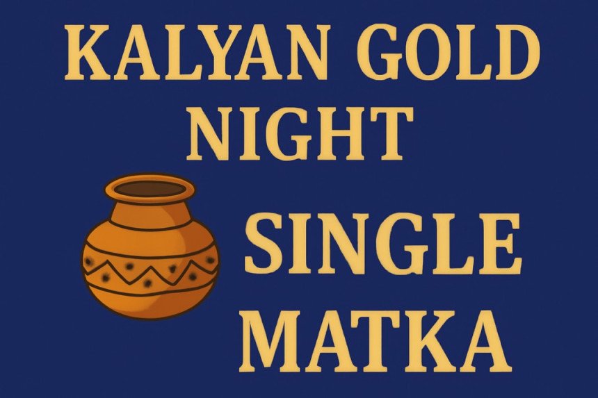 Kalyan Gold Night Single Matka
